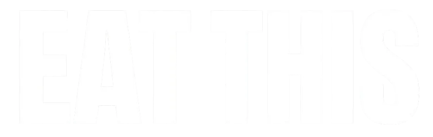 EAT THIS